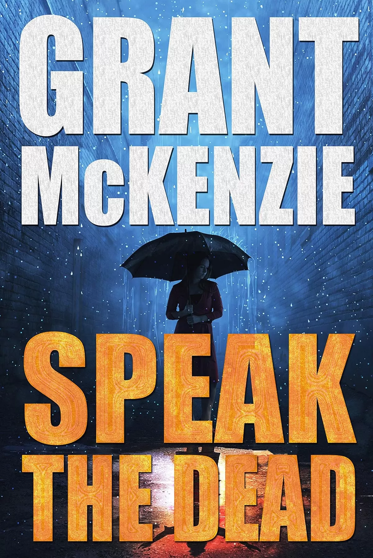 Speak The Dead by Grant McKenzie
