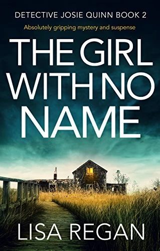 The Girl With No Name (Detective Josie Quinn #2) by Lisa Regan
