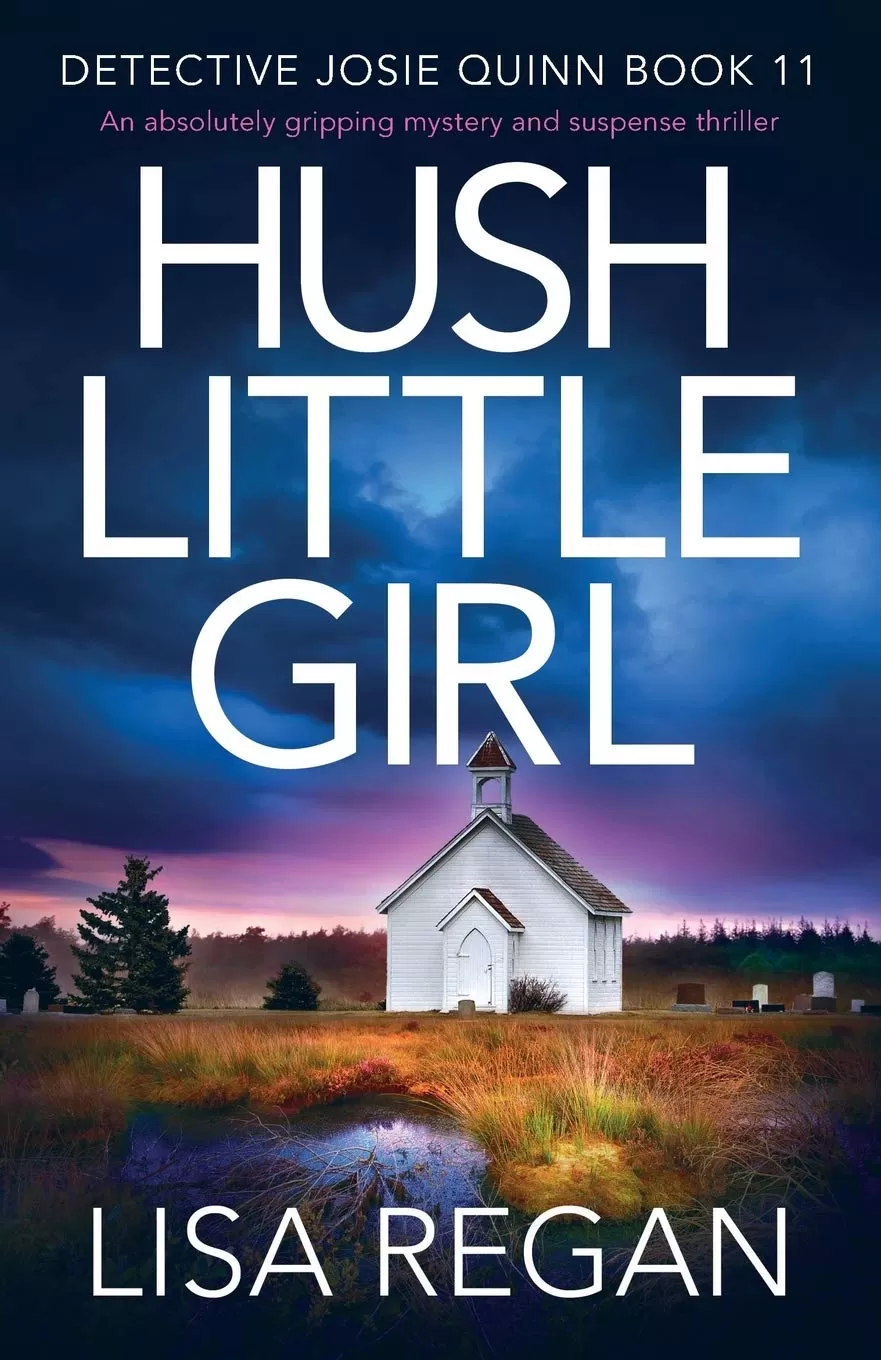 Hush Little Girl (Detective Josie Quinn #11) by Lisa Regan
