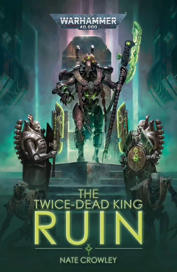 The Twice-Dead King: Ruin (Warhammer 40,000: The Twice Dead King #1) by Nate Crowley