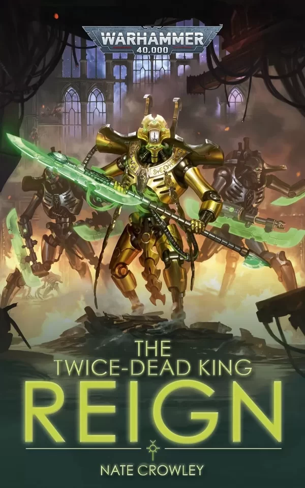 The Twice-dead King: Reign (Warhammer 40,000: The Twice Dead King #2) by Nate Crowley