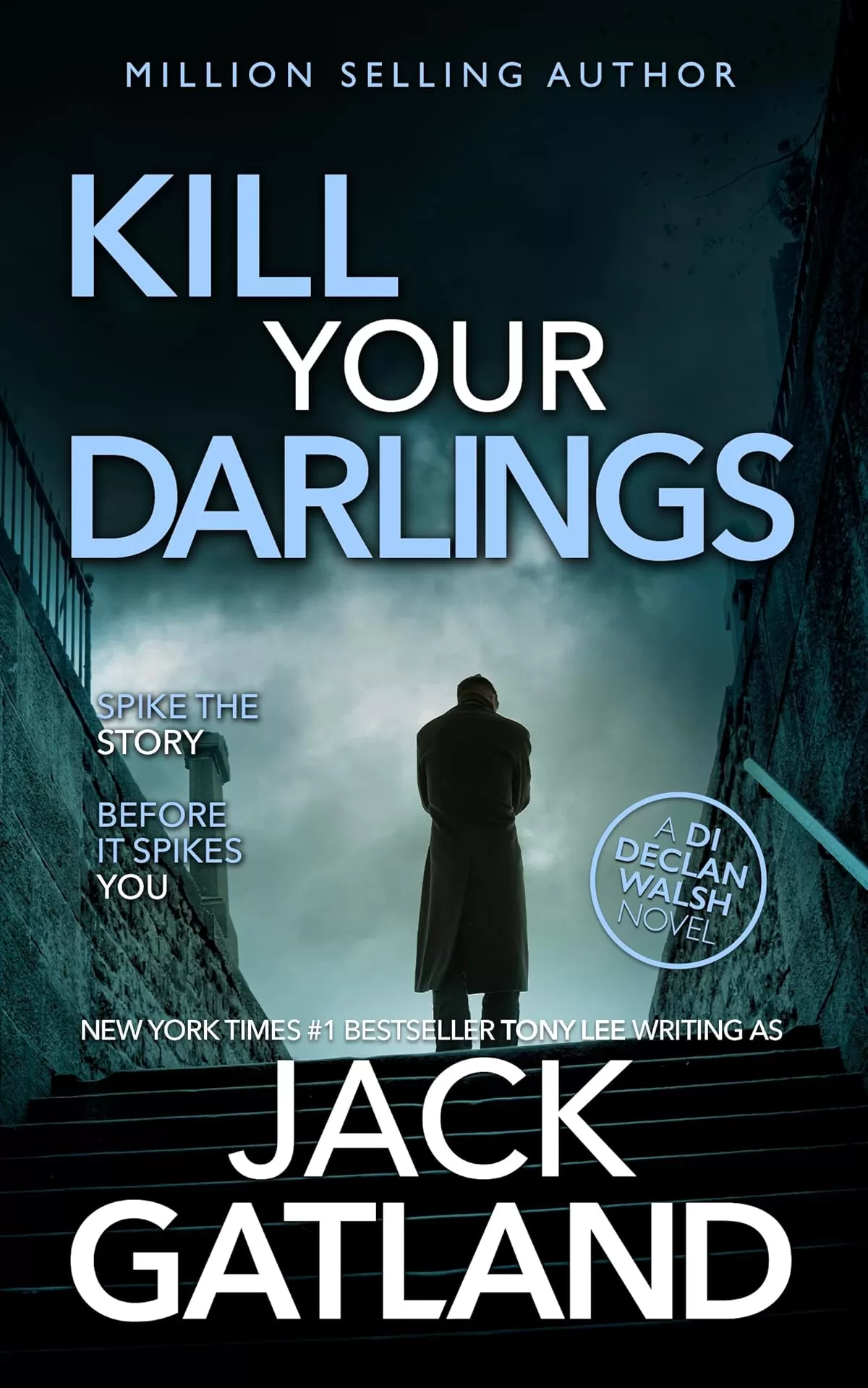 Kill Your Darlings (Detective Inspector Declan Walsh #15) by Jack Gatland