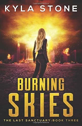 Burning Skies (The Last Sanctuary #3) by Kyla Stone