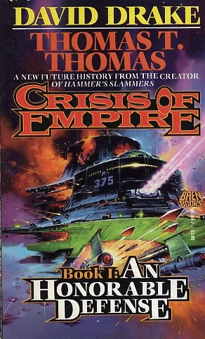 An Honorable Defense (Crisis of Empire #1) by Thomas T. Thomas, David Drake