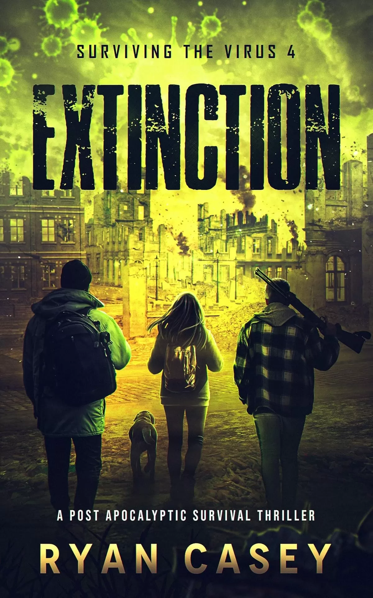 Extinction (Surviving the Virus #4) by Ryan Casey