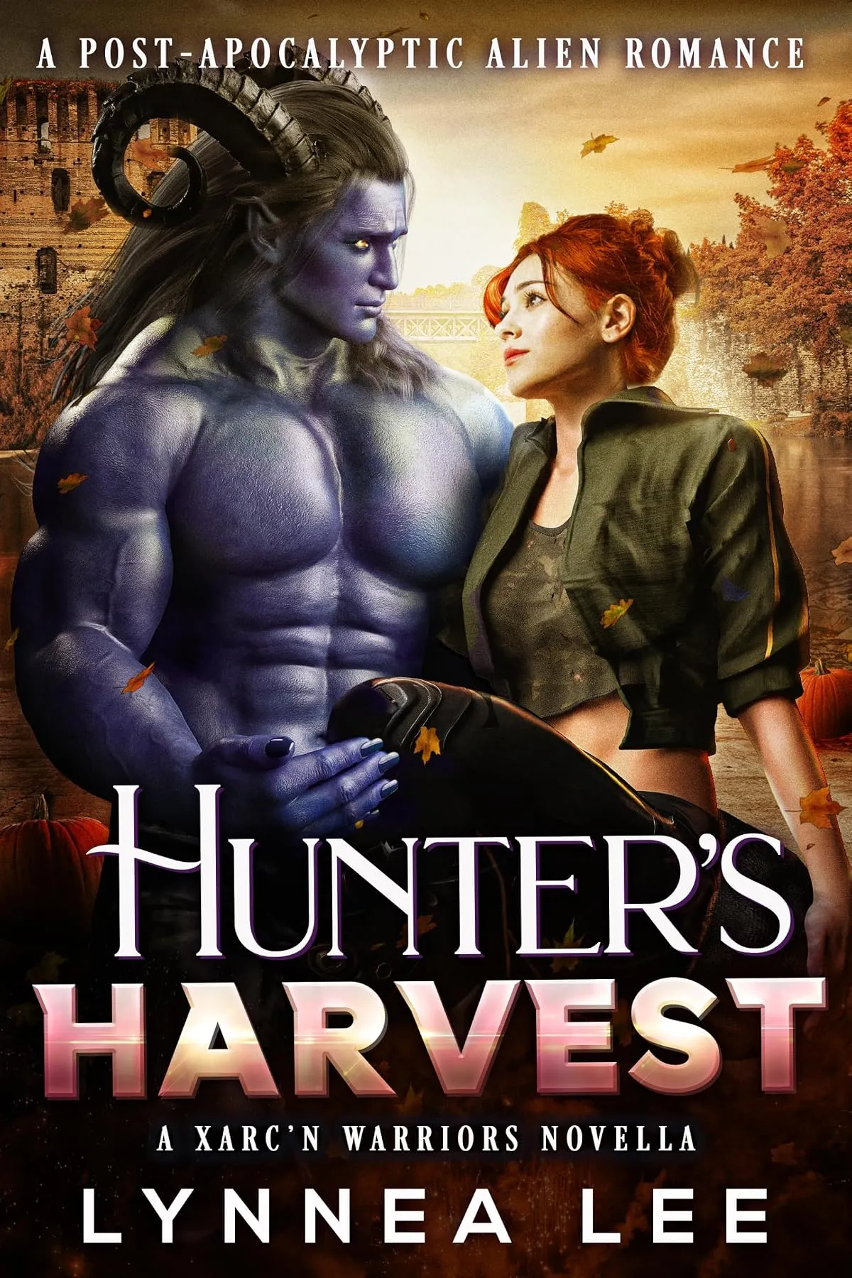 Hunter's Harvest: A Post Apocalyptic Alien Romance (Xarc'n Warriors) by Lynnea Lee