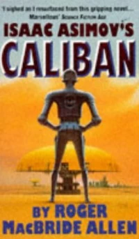 Isaac Asimov's Caliban (Isaac Asimov's Robot Mysteries #1) by Roger MacBride Allen