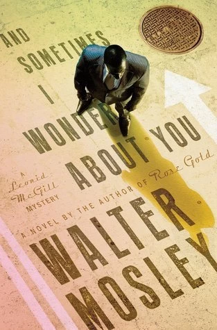 And Sometimes I Wonder About You (Leonid McGill series #5) by Walter Mosley