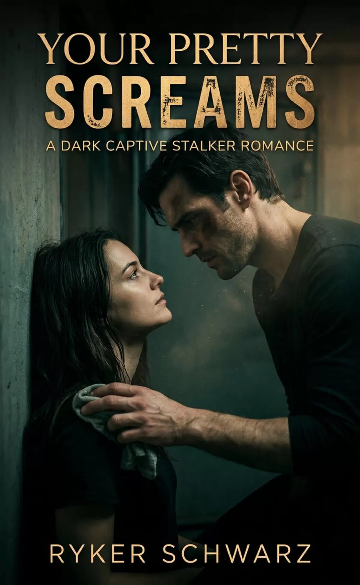 Your Pretty Screams: A Dark Captive Stalker Romance (Dark Obsession #1) by Ryker Schwarz