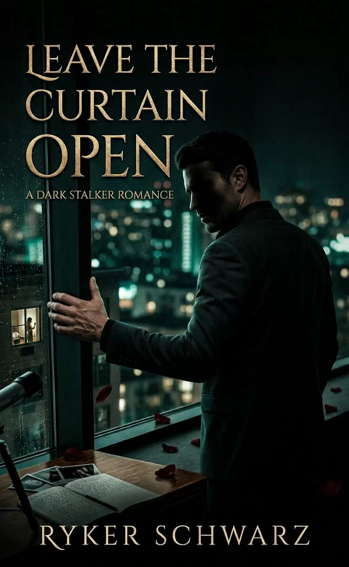 Leave the Curtain Open: A Dark Stalker Romance by Ryker Schwarz