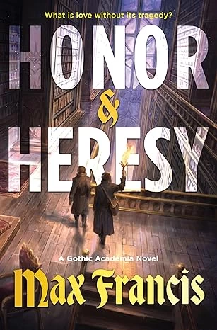 Honor & Heresy (Gothic Academia #1) by Max Francis