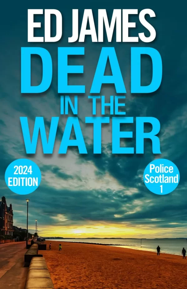 Dead in the Water (Police Scotland Edinburgh Crime Thrillers #1) by Ed James