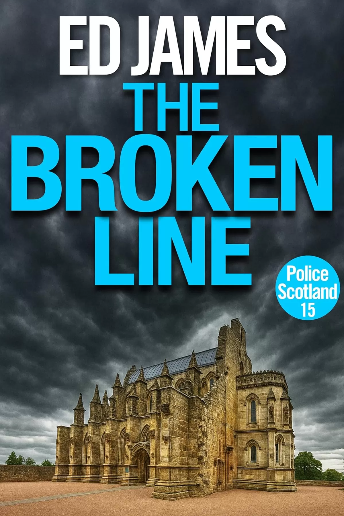 The Broken Line (Police Scotland Edinburgh Crime Thrillers #15) by Ed James