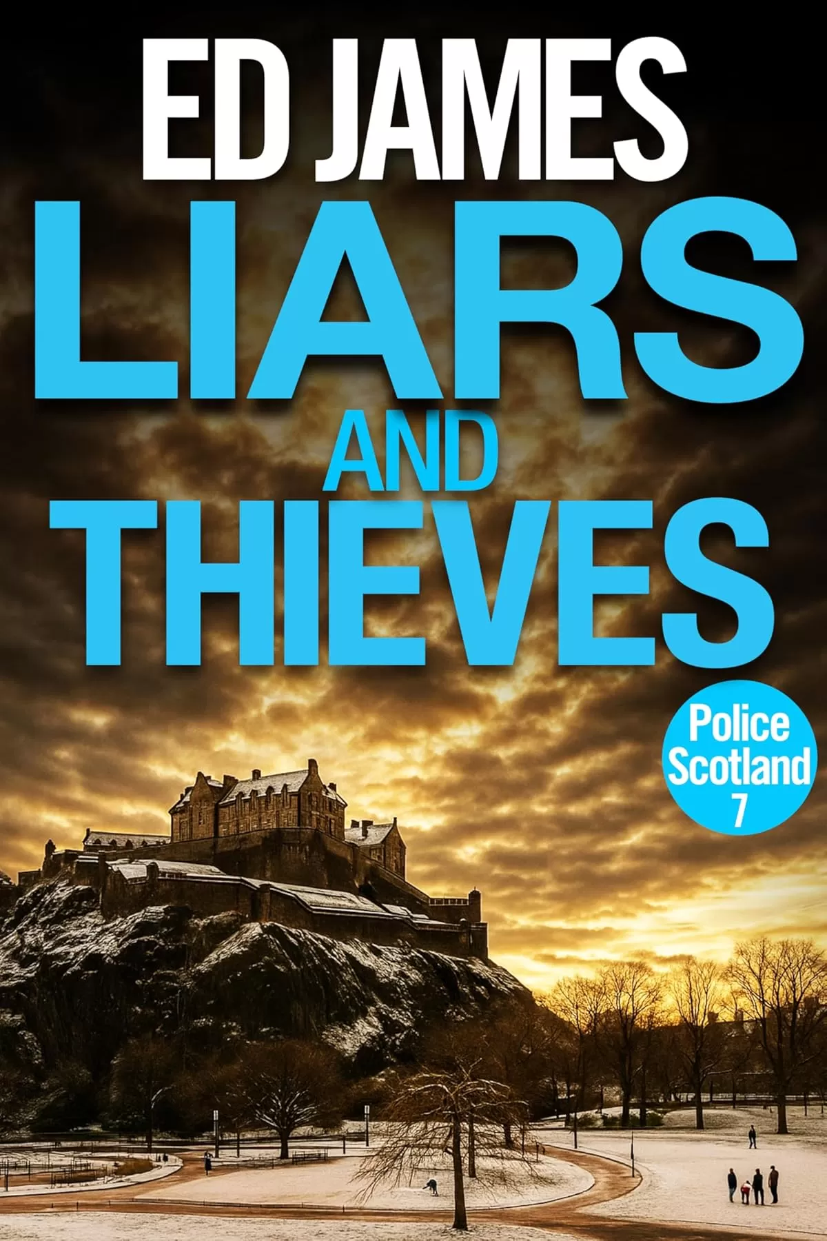 Liars and Thieves (Police Scotland Edinburgh Crime Thrillers #7) by Ed James