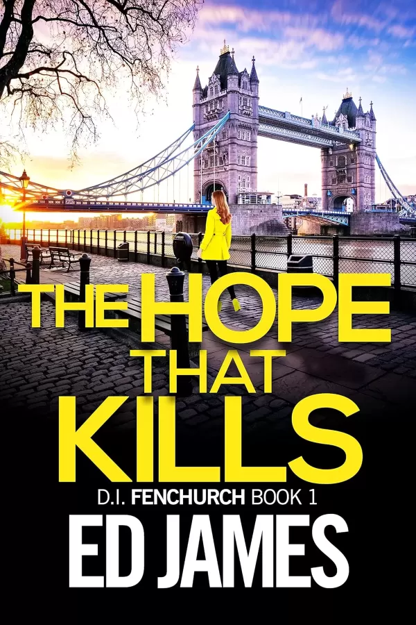 The Hope That Kills (DI Simon Fenchurch #1) by Ed James
