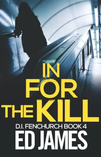 In for the Kill (DI Simon Fenchurch #4) by Ed James