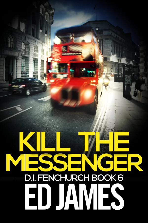 Kill the Messenger (DI Simon Fenchurch #6) by Ed James