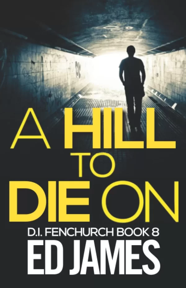 A Hill To Die On (DI Simon Fenchurch #8) by Ed James