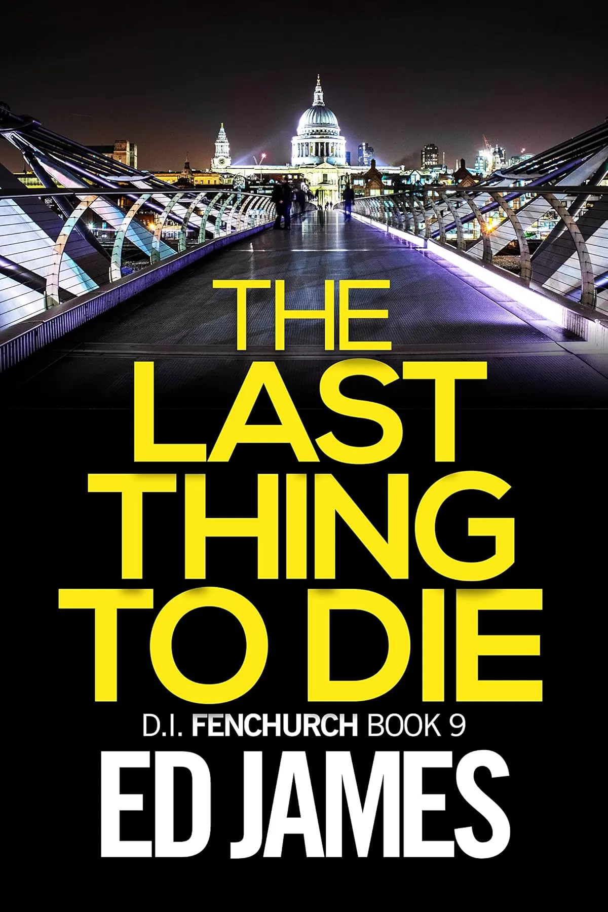 The Last Thing to Die (DI Simon Fenchurch #9) by Ed James