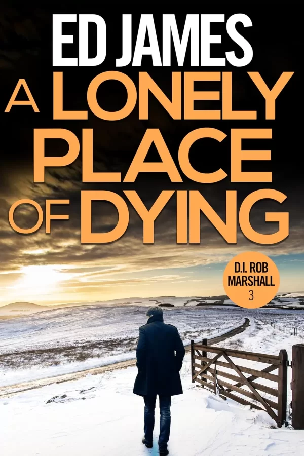 A Lonely Place of Dying (DI Rob Marshall #3) by Ed James