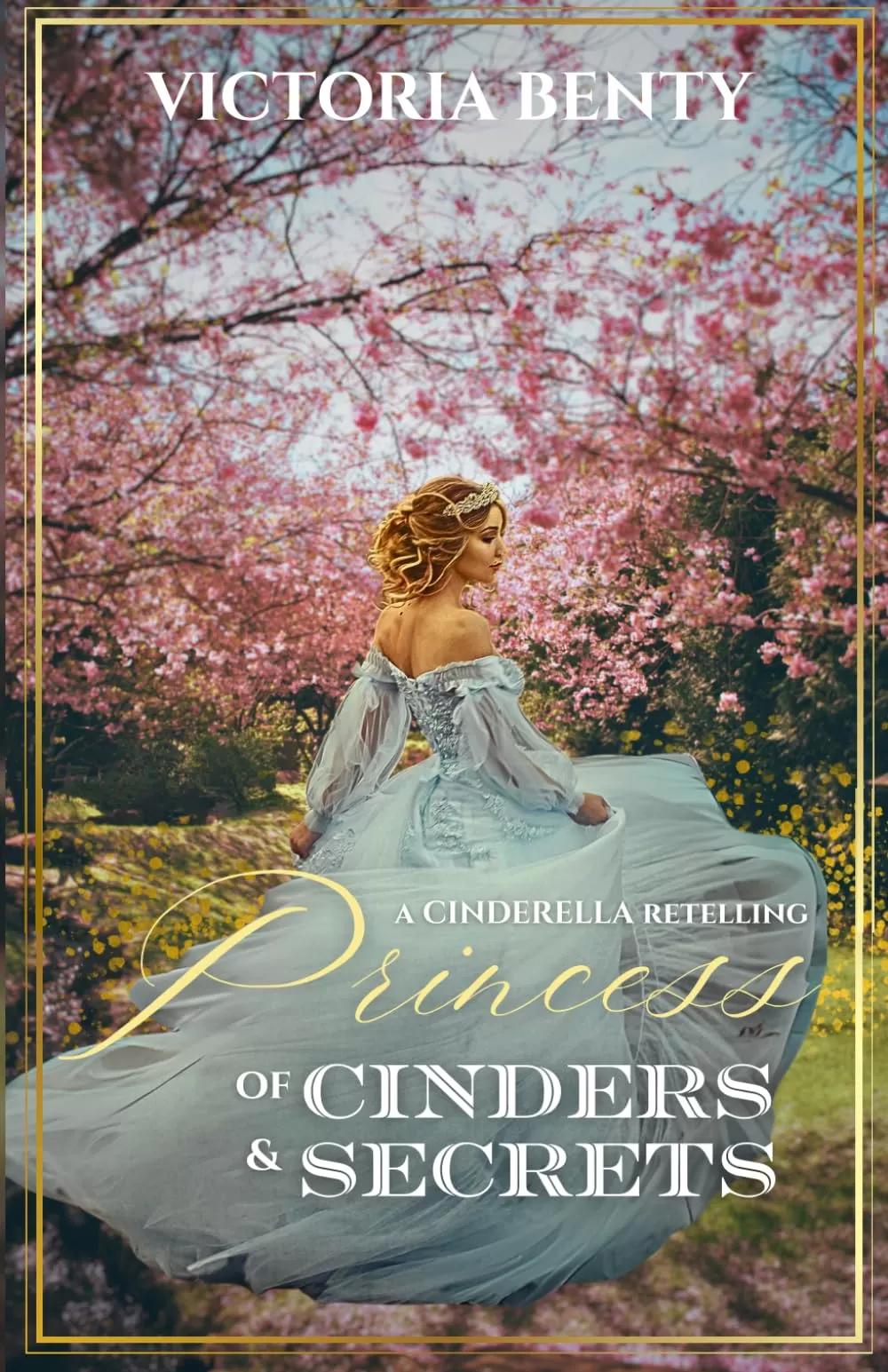 Princess of Cinders & Secrets: A Sweet Cinderella Retelling (The Seasons of Magic #1) by Victoria Benty