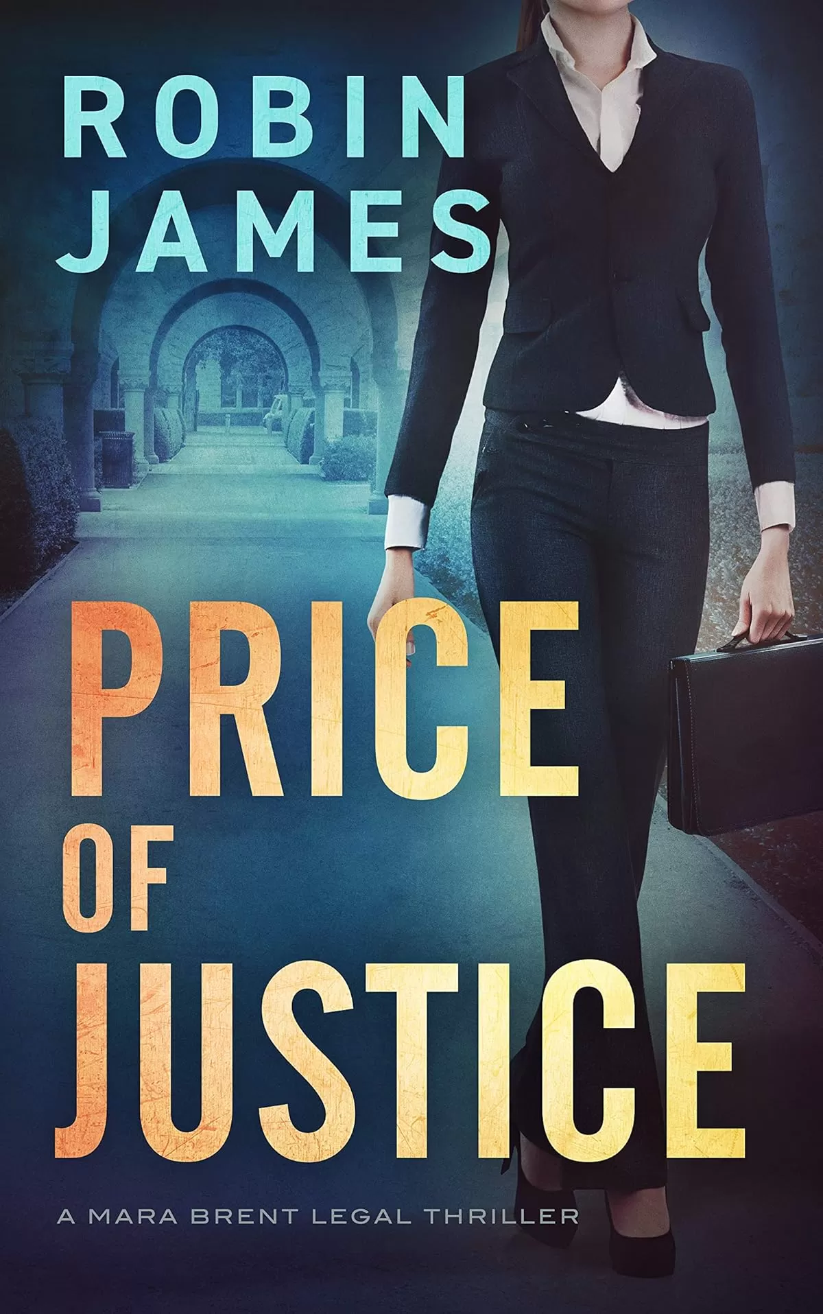Price of Justice (Mara Brent Legal Thriller Series #2) by Robin James