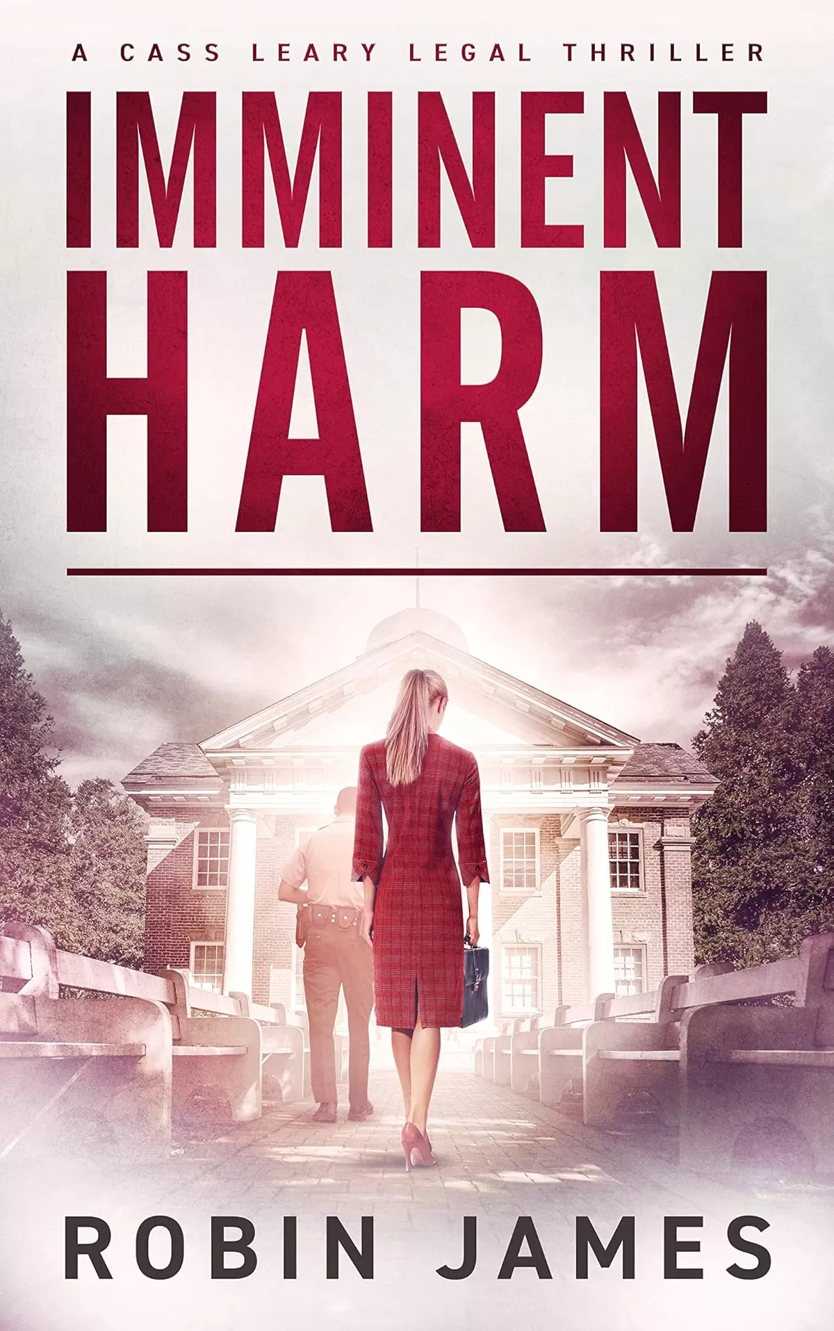 Imminent Harm (Cass Leary Legal Thriller Series #6) by Robin James