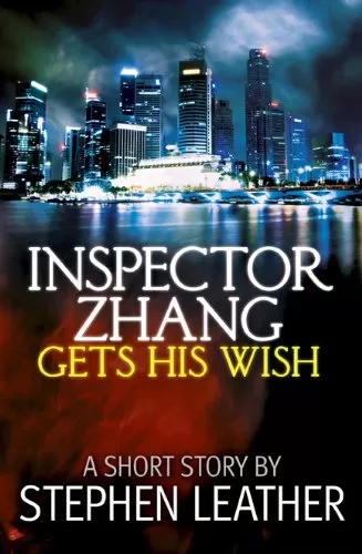 Inspector Zhang Gets His Wish (Inspector Zhang Mystery #1) by Stephen Leather
