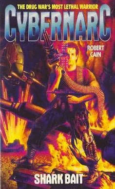 Shark Bait (Cybernarc #5) by Robert Cain