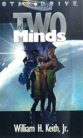 Two of Minds (Star Drive) by William H. Keith, Jr.