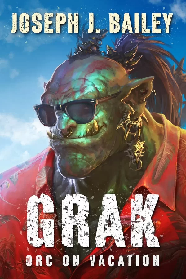 Grak: Orc on Vacation (Orc PI #2) by Joseph J. Bailey