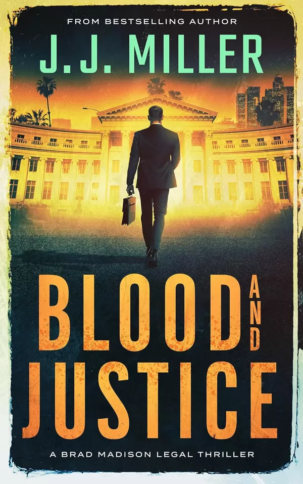 Blood and Justice (Brad Madison Legal Thriller #4) by J.J. Miller