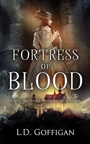 Fortress of Blood (Mina Murray #2) by L.D. Goffigan