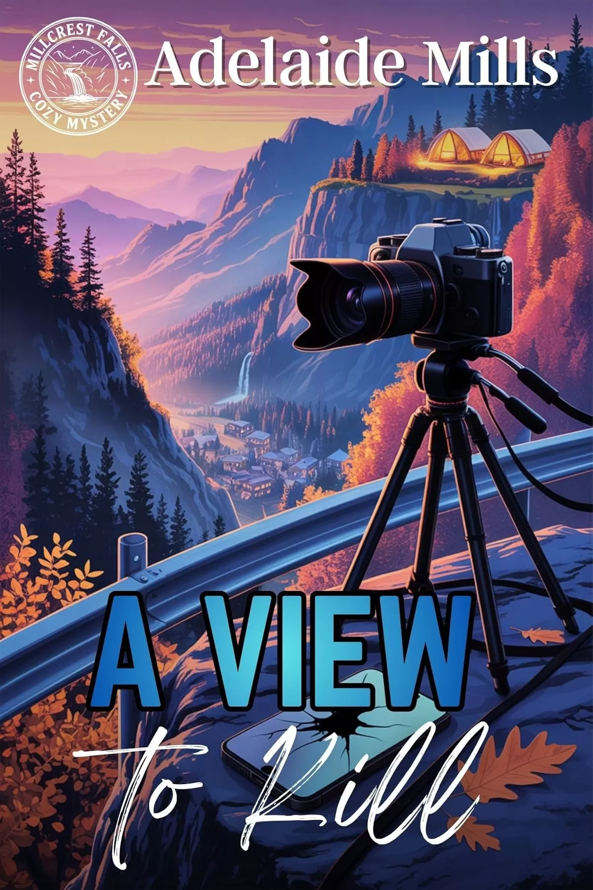 A View to Kill: A Small Town Tourism Cozy Mystery (Millcrest Falls #3) by Adelaide Mills