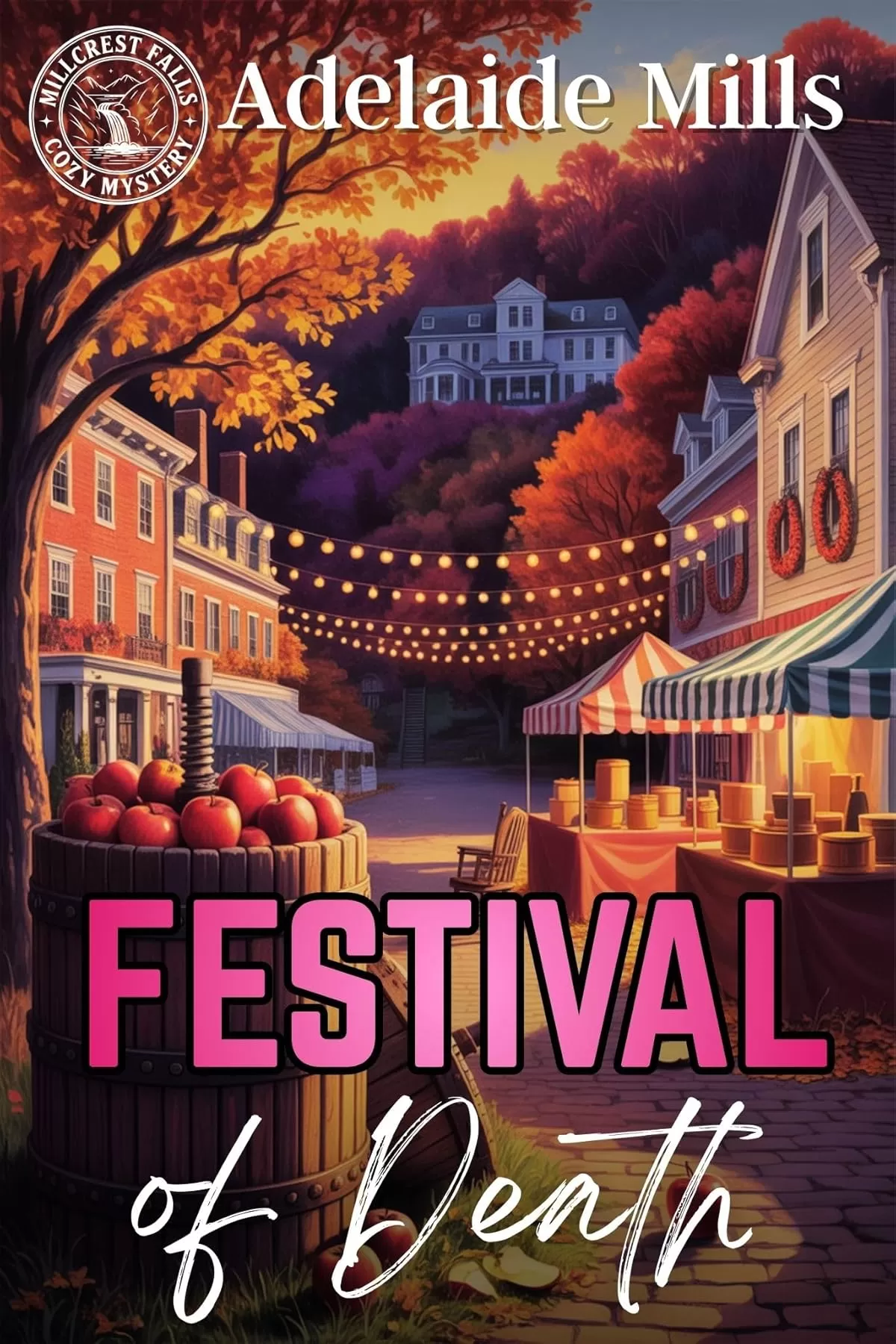 Festival of Death: A Small Town Tourism Cozy Mystery (Millcrest Falls #2) by Adelaide Mills