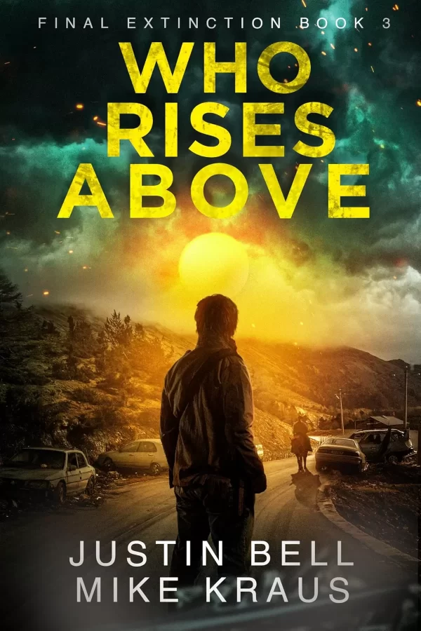 Who Rises Above (Final Extinction #3) by Justin Bell, Mike Kraus