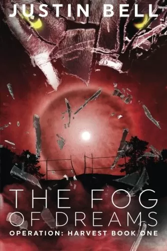 The Fog of Dreams (Operation Harvest #1) by Justin Bell