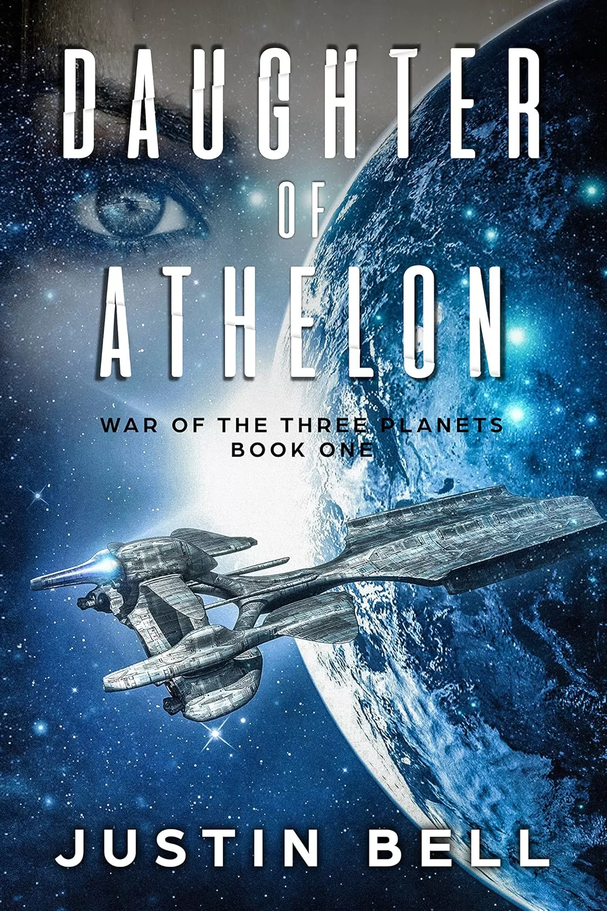Daughter of Athelon (War of the Three Planets #1) by Justin Bell
