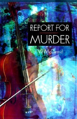 Report for Murder (The Lindsay Gordon Mysteries #1) by Val McDermid