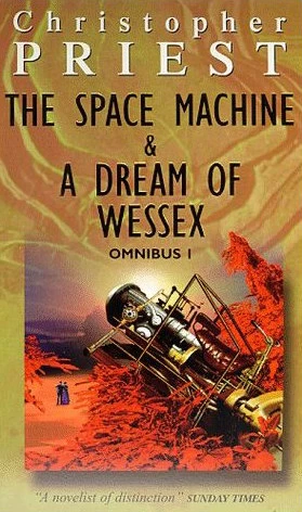 Omnibus 1: The Space Machine & A Dream of Wessex by Christopher Priest