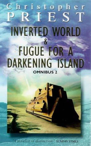 Omnibus 2: Inverted World & Fugue for a Darkening Island by Christopher Priest