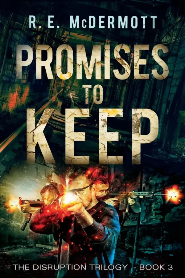 Promises To Keep (Disruption Trilogy #3) by R. E. McDermott