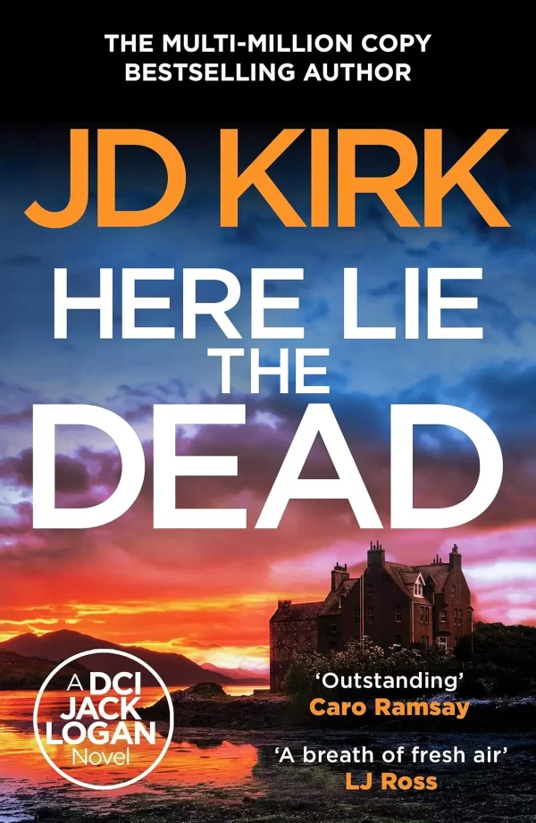 Here Lie the Dead (DCI Logan Crime Thrillers #15) by JD Kirk