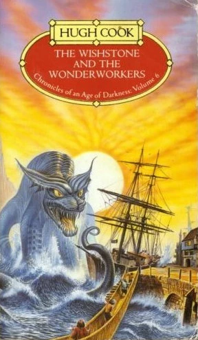 The Wishstone and the Wonderworkers (Chronicles of an Age of Darkness #6) by Hugh Cook