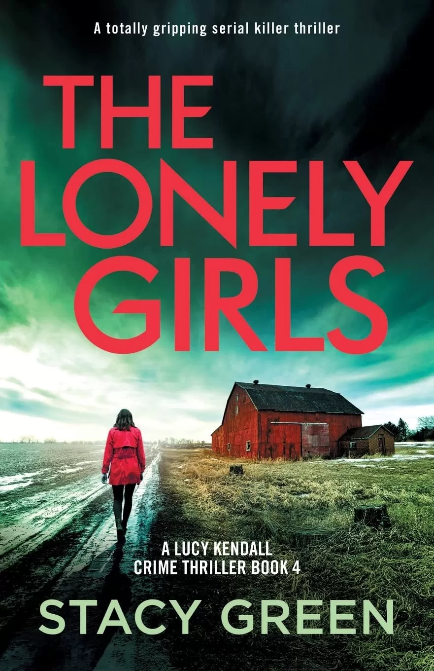 The Lonely Girls (A Lucy Kendall Crime Thriller #4) by Stacy Green