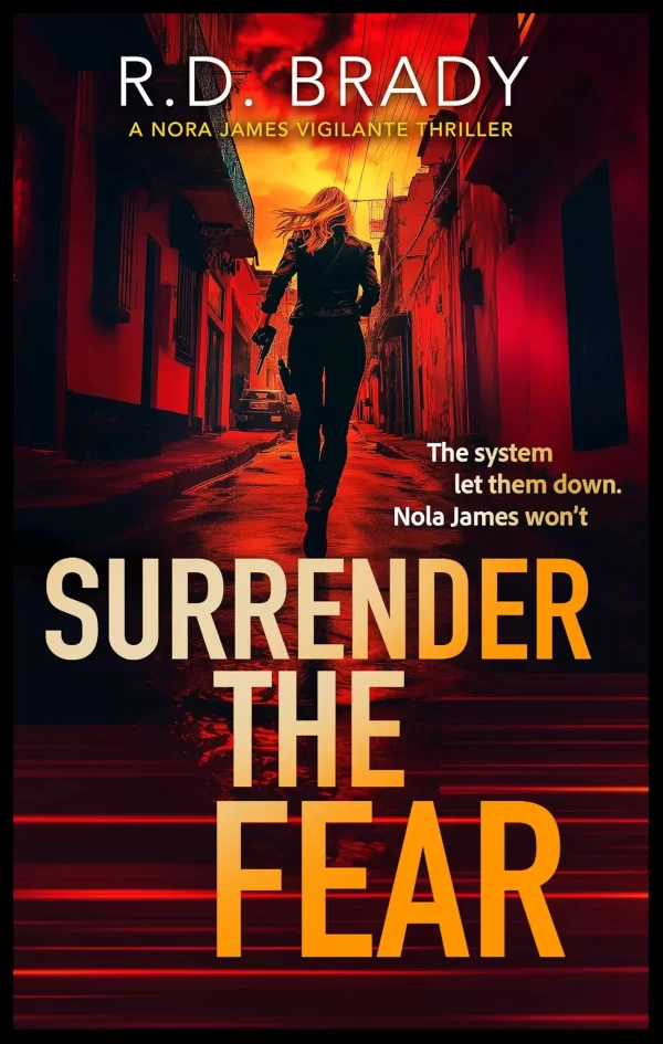 Surrender the Fear (The Nola James Series #1) by R.D. Brady