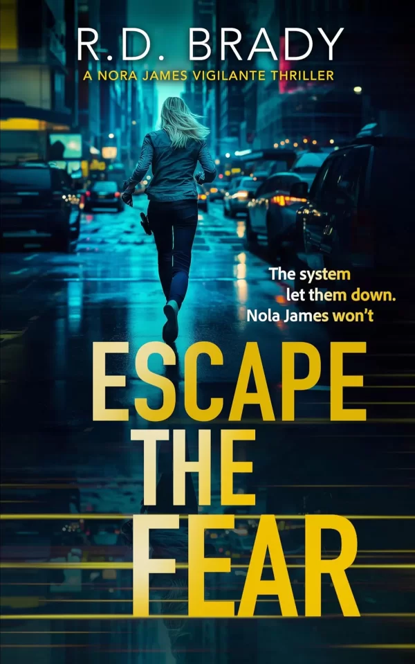 Escape the Fear (The Nola James Series #2) by R.D. Brady