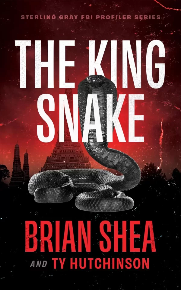 The King Snake (Sterling Gray FBI Profiler Series #2) by Brian Shea, Ty Hutchinson