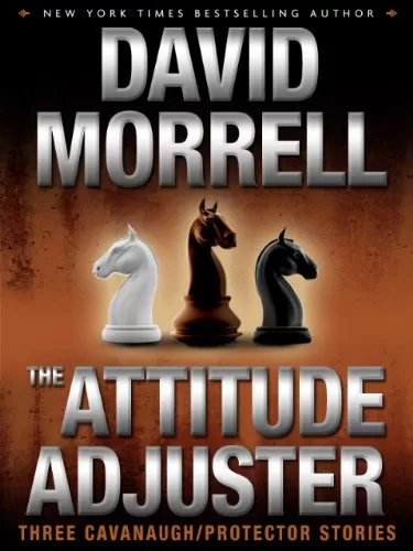 The Attitude Adjuster (Cavanaugh #3) by David Morrell