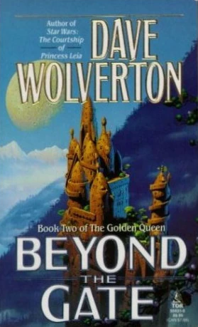 Beyond the Gate (The Golden Queen #2) by Dave Wolverton